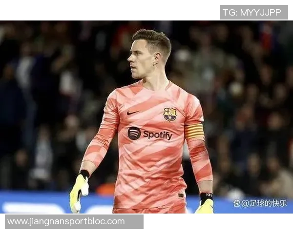 特尔施特根在巴萨前景不明切尔西有意引进这位门将